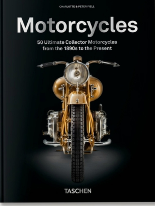 Motorcycles: 50 Ultimate Collector Motorcycles from the 1890s to the Present